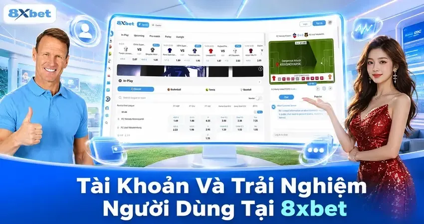 Tài Khoản Và Trải Nghiệm Người Dùng Tại 8xbet