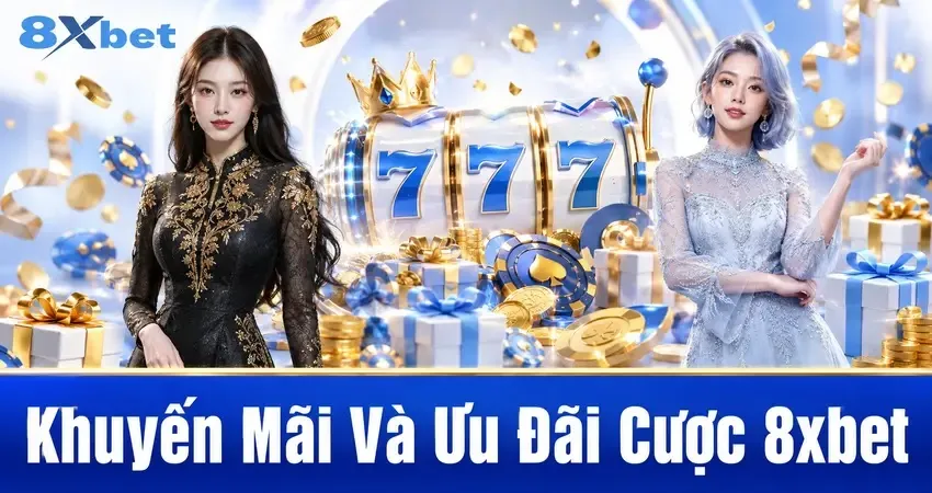 Khuyến Mãi Và Ưu Đãi Cược 8xbet